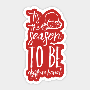 Tis The Season To Be Dysfunctional Sticker